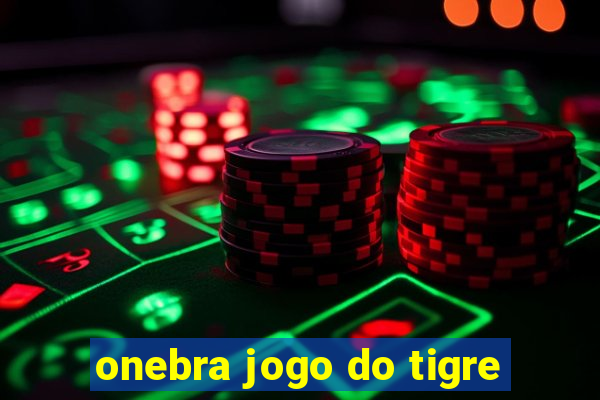 onebra jogo do tigre